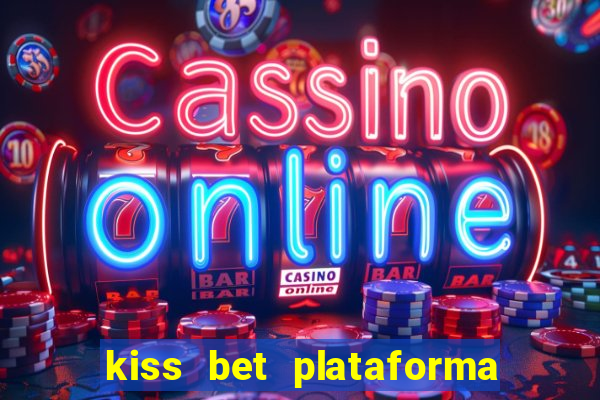 kiss bet plataforma de jogos